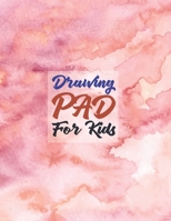 Drawing Pad for Kids: Childrens Sketch Book for Drawing Practice ( Best Gifts for Age 4, 5, 6, 7, 8, 9, 10, 11, and 12 Year Old Boys and Girls - Great Art Gift, Top Boy Toys and Books ) 1678834041 Book Cover