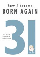 How I Became Born Again: And Other Miracles & Testimonials 1607996642 Book Cover