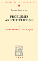 Problemes Aristoteliciens - Philosophie Theorique: Philosophie Theorique 2711621537 Book Cover