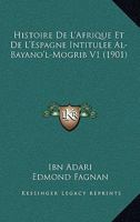 Histoire De L'Afrique Et De L'Espagne Intitulee Al-Bayano'l-Mogrib V1 (1901) 1160113203 Book Cover