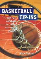 Basketball Tip-Ins : 100 Tips and Drills for Young Basketball Players 0809299534 Book Cover