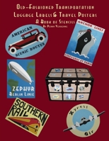 Old Fashioned Transportation Luggage Labels & Travel Posters: A Book of Stencils 1435703383 Book Cover
