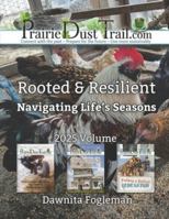 Rooted & Resilient: Navigating Life’s Seasons (Prairie Dust Trail Magazine) B0G2YLN5T1 Book Cover