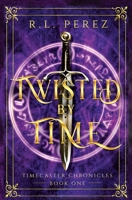 Twisted by Time: A Dark Fantasy Romance 1735049204 Book Cover