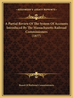 A Partial Review Of The System Of Accounts Introduced By The Massachusetts Railroad Commissioners 1169388299 Book Cover