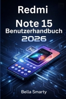 Redmi Note 15 Benutzerhandbuch 2026: MIUI-Einrichtung, 5G, Kamera, Akku, Leistung und zuverlässige Lösungen für Alltagsprobleme (German Edition) B0GLG5WYVR Book Cover