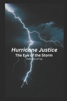 HURICANE JUSTICE: The Eye of the Storm B0DL3M24P1 Book Cover