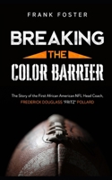 Breaking the Color Barrier: The Story of the First African American NFL Head Coach, Frederick Douglass "Fritz" Pollard 1629173517 Book Cover