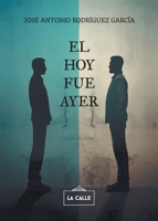 El hoy fue ayer (Spanish Edition) 8419519197 Book Cover
