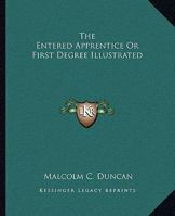 The Entered Apprentice Or First Degree Illustrated 1162895594 Book Cover