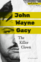 John Wayne Gacy: The Killer Clown: The Killer Clown 1098295358 Book Cover