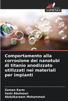 Comportamento alla corrosione dei nanotubi di titanio anodizzato utilizzati nei materiali per impianti (Italian Edition) 6209744826 Book Cover