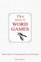 The Book of Word Games: Parlett's Guide to 150 Great and Quick-To-Learn Word Games 0963878476 Book Cover
