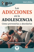 GuíaBurros: Las adicciones en la adolescencia: Cómo prevenirlas y abordarlas B0CGL5XTMP Book Cover