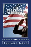 The Blessings of Liberty: 25 Devotions on Freedom, Liberty & Justice...God's Way 1460957970 Book Cover
