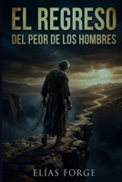 EL REGRESO DEL PEOR DE LOS HOMBRES: La historia de Manasés: cómo el tirano más despiadado de su era descubrió, al borde del abismo, que aún era posible cambiar (Spanish Edition) B0GX9LJBHW Book Cover