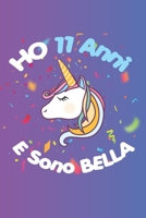 Ho 11 Anni E Sono bella: Quaderno Diario Unicorno, Taccuino regalo Di Compleanno, Per Bambina 11 Anni, 120 pagine (Italian Edition) B083XTGKLN Book Cover