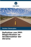 Definition von PPP-Möglichkeiten im Straßensektor der Ukraine (German Edition) 6207141024 Book Cover