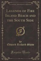 Legends Of Fire Island Beach And The South Side - Primary Source Edition 9356719721 Book Cover