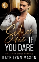 Seduce me if you dare: Eine spicy Office Romance (German Edition) 191741787X Book Cover