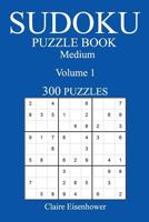 Medium 300 Sudoku Puzzle Book: Volume 1 1540375145 Book Cover