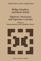 Algebraic Structures and Operator Calculus: Volume I: Representations and Probability Theory (Mathematics and Its Applications) 9401047200 Book Cover
