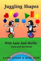 Juggling Shapes With Lane & Shelby 1500502944 Book Cover