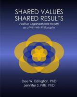 Shared Values - Shared Results: Positive Organizational Health as a Win-Win Philosophy 0692561536 Book Cover