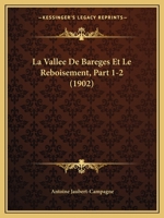 La Vallee De Bareges Et Le Reboisement, Part 1-2 (1902) 116751579X Book Cover