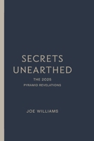 SECRETS UNEARTHED: The 2025 Pyramid Revelations B0F2DY84SY Book Cover