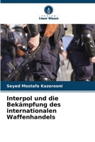 Interpol und die Bekämpfung des internationalen Waffenhandels (German Edition) 6200745129 Book Cover