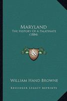 Maryland the History of a Palatinate 1166313069 Book Cover