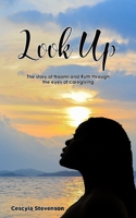 Look Up!: The story of Naomi and Ruth through the eyes of caregiving 1736745530 Book Cover