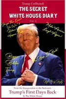 The Secret White House Diary (Vol. 1): Trump Unfiltered: From the Inauguration to the Bedroom: Trump’s First Days Back B0DXDYPD7M Book Cover