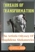 THREADS OF TRANSFORMATION: The Artistic Odyssey Of Magdalena Abakanowicz B0C8QRM49S Book Cover