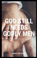 God Still Needs Godly Men B0BF2PZMX7 Book Cover