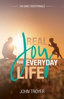 Real Joy for Everyday Life: 100 Daily Devotionals 1486624944 Book Cover