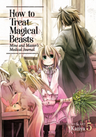 How to Treat Magical Beasts: Mine and Master’s Medical Journal Vol. 5 1645054489 Book Cover