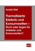 Thematisierte Erlebnis- Und Konsumwelten - Fluch Oder Segen Fur Anbieter Und Konsumenten? 386815048X Book Cover