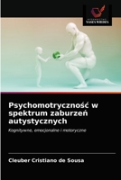Psicomotricità nel disturbo dello spettro autistico: Il cognitivo, l'emotivo e il motorio 6203315567 Book Cover