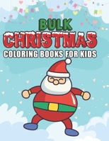 bulk christmas coloring books for kids: Christmas coloring book for kids, children, toddlers, crayons, girls and Boys 1709250194 Book Cover