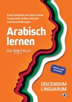 Arabisch lernen - Das 3 in 1 Buch: Erste Vokabeln und Sätze sowie Grammatik, Kultur, Schreib- und Sprachübungen - Arabisch lernen für Anfänger 3755761114 Book Cover