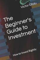 The Beginner's Guide to Investment: How to Invest Rightly B0CCZV7MGC Book Cover
