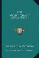 The Night Chant: A Navaho Ceremony 1162981482 Book Cover