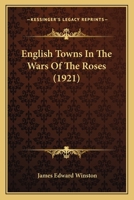 English Towns In The Wars Of The Roses (1921) 1444618288 Book Cover