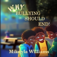 WHY BULLYING SHOULD END! B0F31RK17R Book Cover