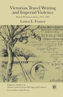 Victorian Travel Writing and Imperial Violence: British Writing on Africa, 1855-1902 1349509701 Book Cover