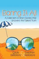 Baring It All: A Collection of Short Stories That Uncovers the Naked Truth 1600479006 Book Cover