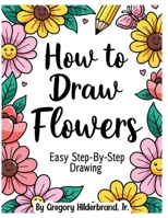 How to Draw Flowers B0GXLH5KPD Book Cover