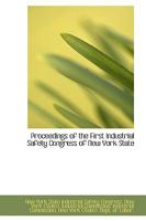 Proceedings of the First Industrial Safety Congress of New York State 1103578111 Book Cover